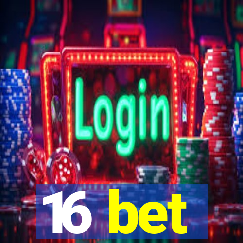 16 bet